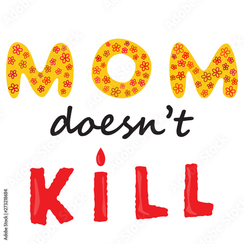 Mom does not kill sign. Abortion protest. Human rights business concept. Protesting abortion illustration. Power concept. Riot silhouette vector. Human rights vector illustration.