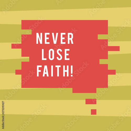 Text sign showing Never Lose Faith. Business photo showcasing do not stop believing in someone or something or doubtful Blank Color Speech Bubble in Puzzle Piece Shape photo for Presentation Ads