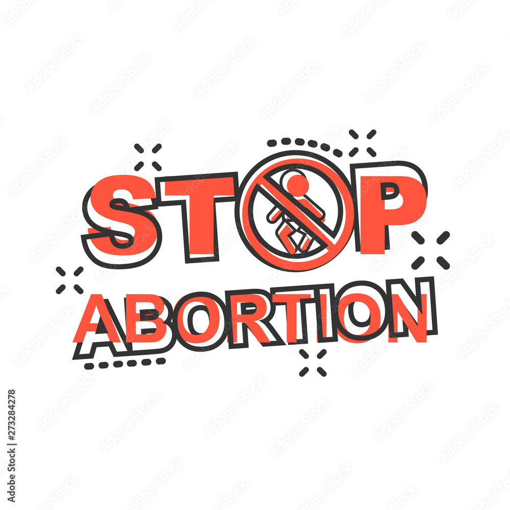Stop abortion banner icon in comic style. Baby choice vector cartoon illustration on white isolated background. Human rights business concept splash effect. Stop abortion banner icon in comic style. Baby choice vector cartoon illustration on white isolated background. Human rights business concept splash effect.