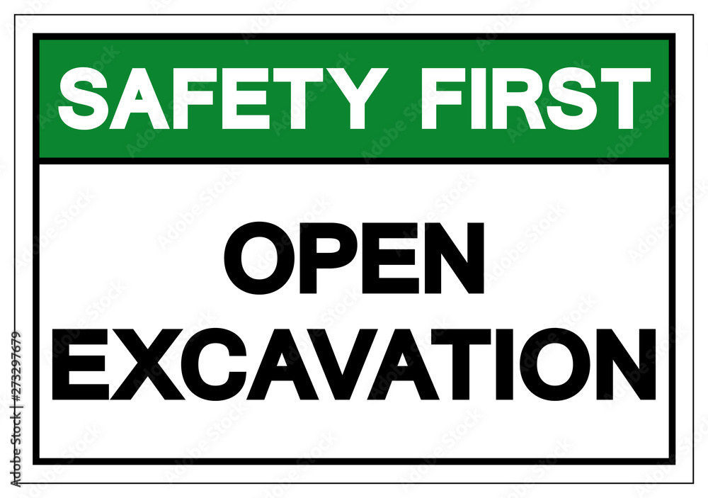 Safety First Open Excavation Symbol Sign, Vector Illustration, Isolate On White Background Label. EPS10 Safety First Open Excavation Symbol Sign, Vector Illustration, Isolate On White Background Label. EPS10