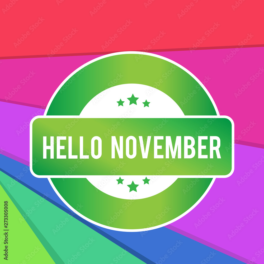 Text sign showing Hello November. Conceptual photo Welcome the eleventh month of the year Month before December Colored Round Shape Label Badge Stars Blank Rectangular Text Box Award.