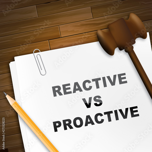 Proactive Vs Reactive Note Representing Taking Aggressive Initiative Or Reacting - 3d Illustration photo