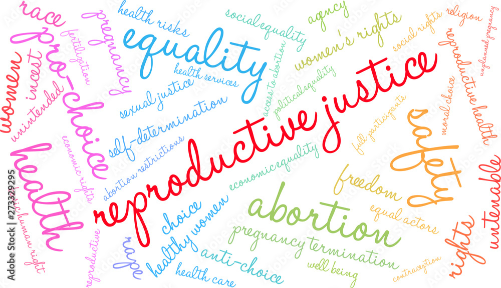 Reproductive Justice Word Cloud on a white background. Reproductive Justice Word Cloud on a white background.