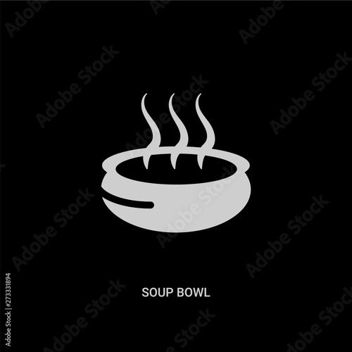 white soup bowl vector icon on black background. modern flat soup bowl from kitchen concept vector sign symbol can be use for web, mobile and logo.