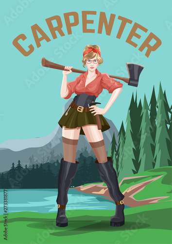Poster. Young sexy girl carpenter with axe in short skirt. Stands forest background. Vector illustration.