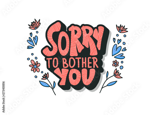 Sorry to bother you quote. Vector illustration.