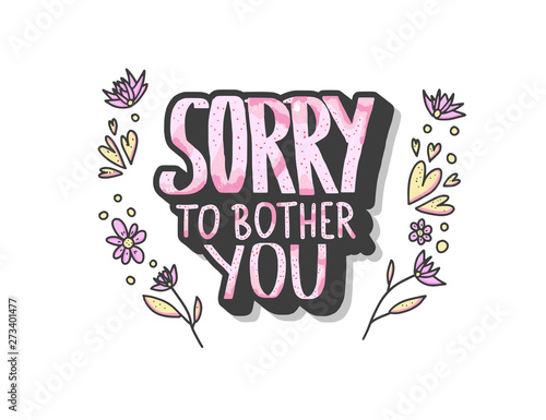 Sorry to bother you quote. Vector illustration.