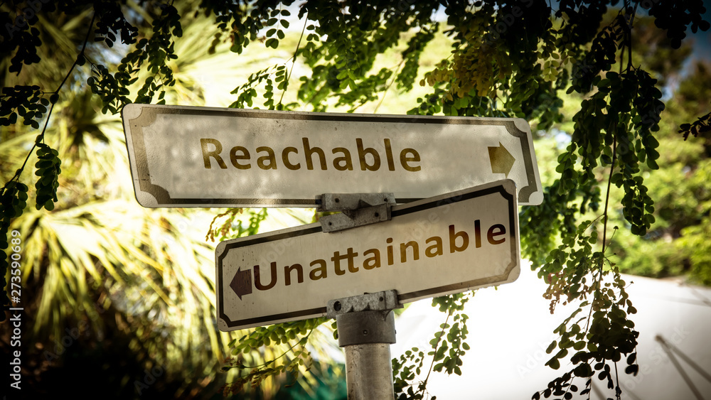 Street Sign to Reachable versus Unattainable Street Sign to Reachable versus Unattainable