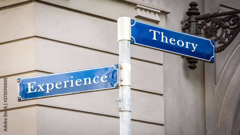 Street Sign to Experience versus Theory Street Sign to Experience versus Theory