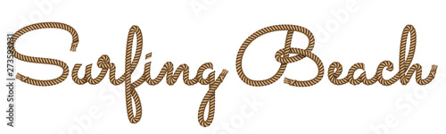 Rope hand drawn lettering Surfing Beach with 3d realistic effect. Vector illustration EPS 10.