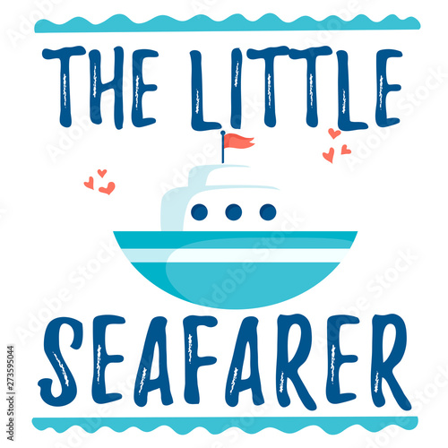 Vector illustration with boat and The little seafarer inscription.