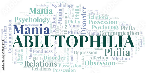 Ablutophilia word cloud. Type of Philia.