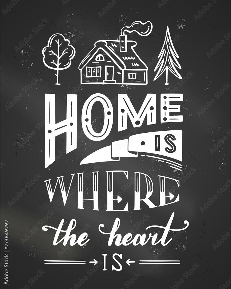 Obraz premium Home is where the heart is.