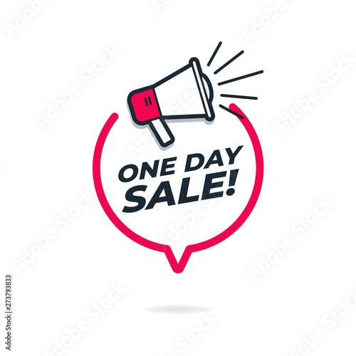 One day sale and megaphone. Loudspeaker with speech bubble. Special offer price sign.