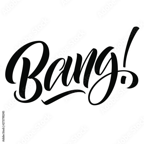 Bang! hand lettering, custom typography, ink brush calligraphy isolated on white background. Vector type illustration.