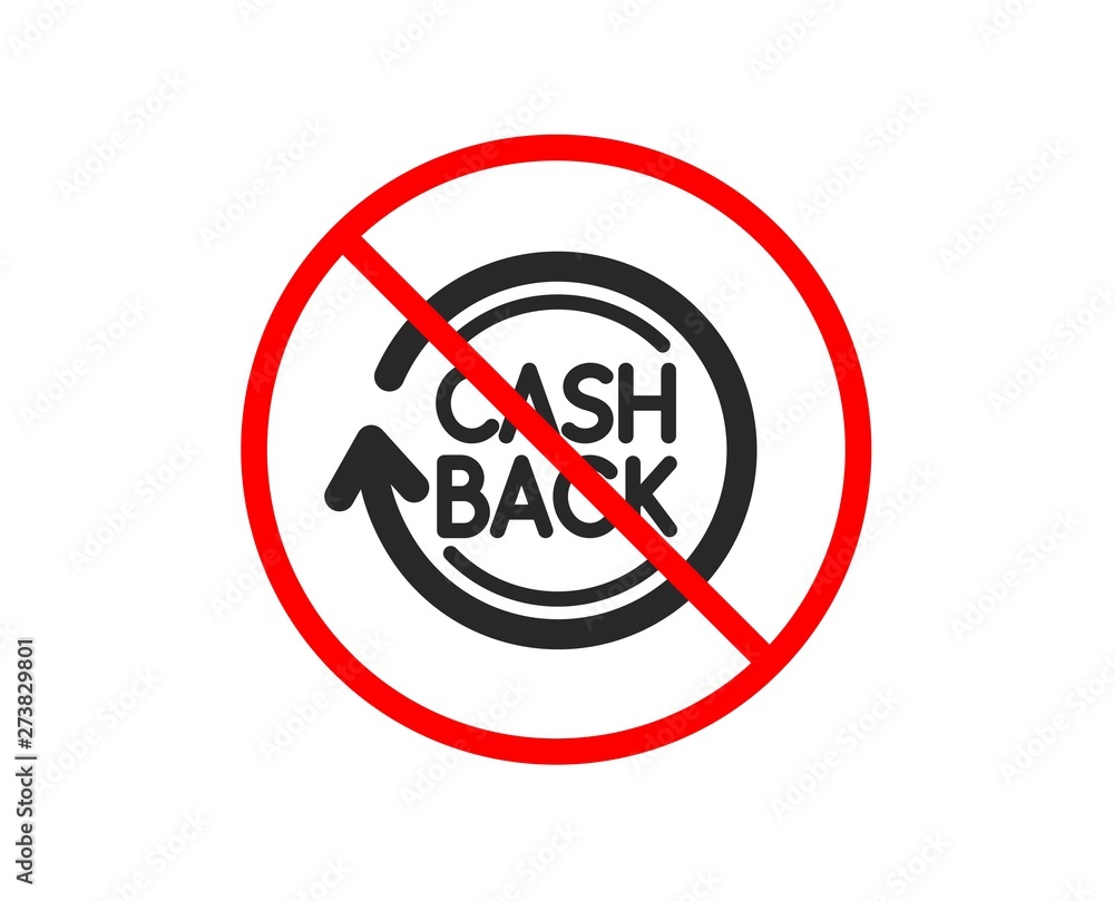 No or Stop. Cashback service icon. Money transfer sign. Rotation arrow symbol. Prohibited ban stop symbol. No cashback icon. Vector No or Stop. Cashback service icon. Money transfer sign. Rotation arrow symbol. Prohibited ban stop symbol. No cashback icon. Vector