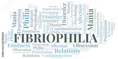 Fibriophilia word cloud. Type of Philia.