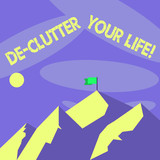 Word writing text De Clutter Your Life. Business photo showcasing remove unnecessary items untidy or overcrowded places Mountains with Shadow Indicating Time of Day and Flag Banner on One Peak