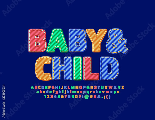 Vector bright emblem Baby & Child. Fabric texture Font. Set of colorful denim Alphabet Letters, Numbers and Symbols