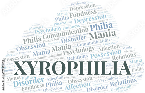 Xyrophilia word cloud. Type of Philia.