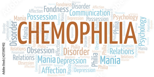 Chemophilia word cloud. Type of Philia.