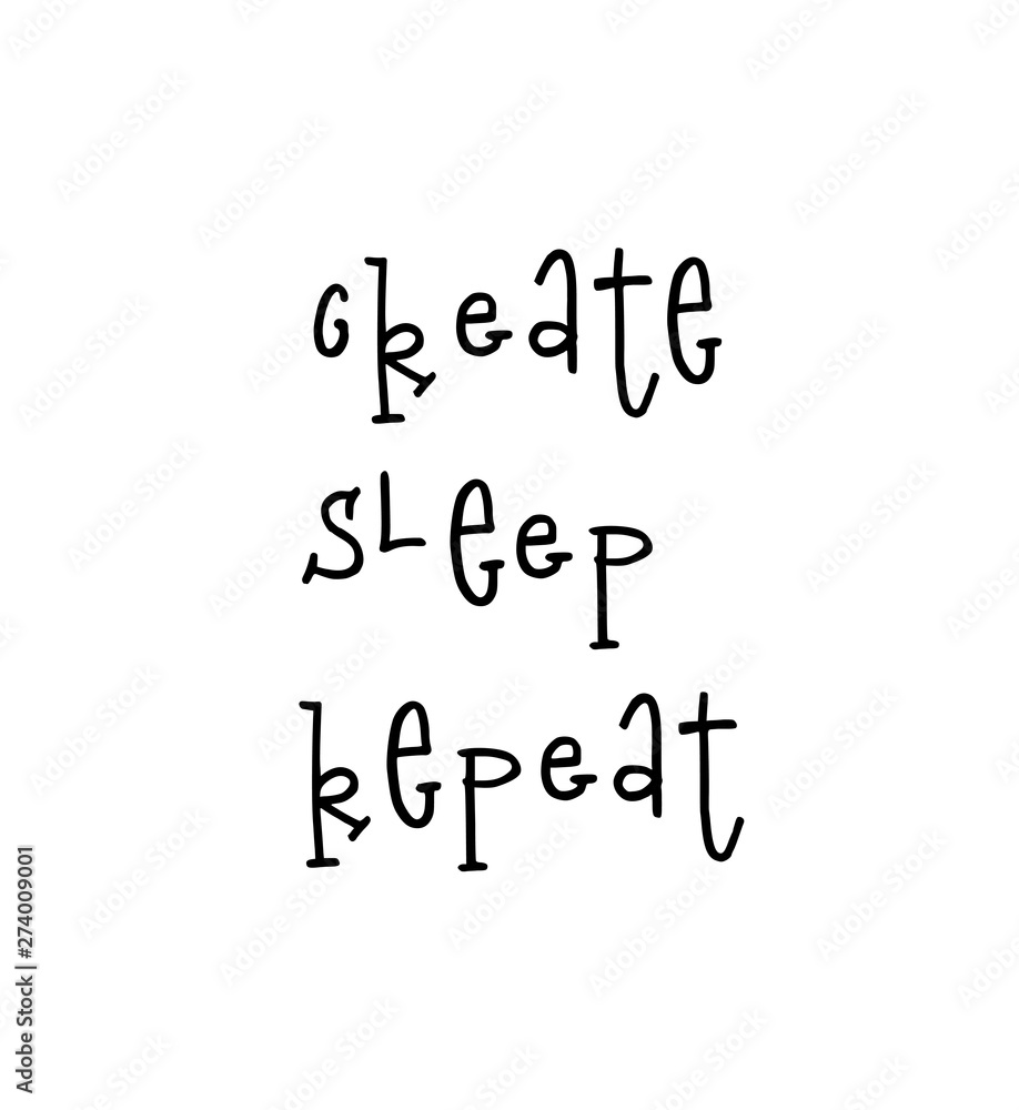 Motivational poster with lettering quote create sleep repeat