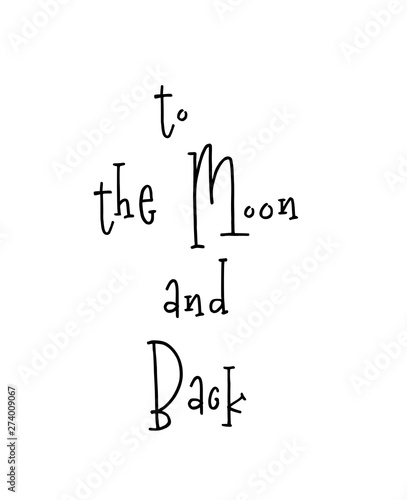 Motivational poster with lettering quote to the moon and back