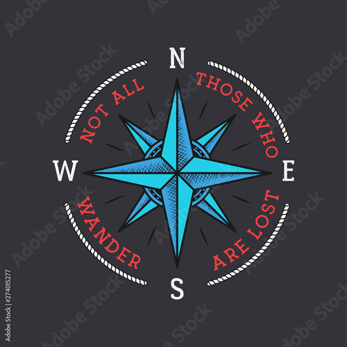 Nautical style vintage wanderlust print design for t-shirt, logos or badge. Not all those who wander are lost typography with wind rose emblem, sea style tee. Stock vector illustration