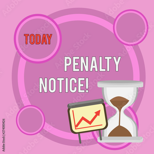 Writing note showing Penalty Notice. Business concept for the immediate fine given to showing for minor offences Growth Chart with Arrow Going Up and Hourglass Sand Sliding