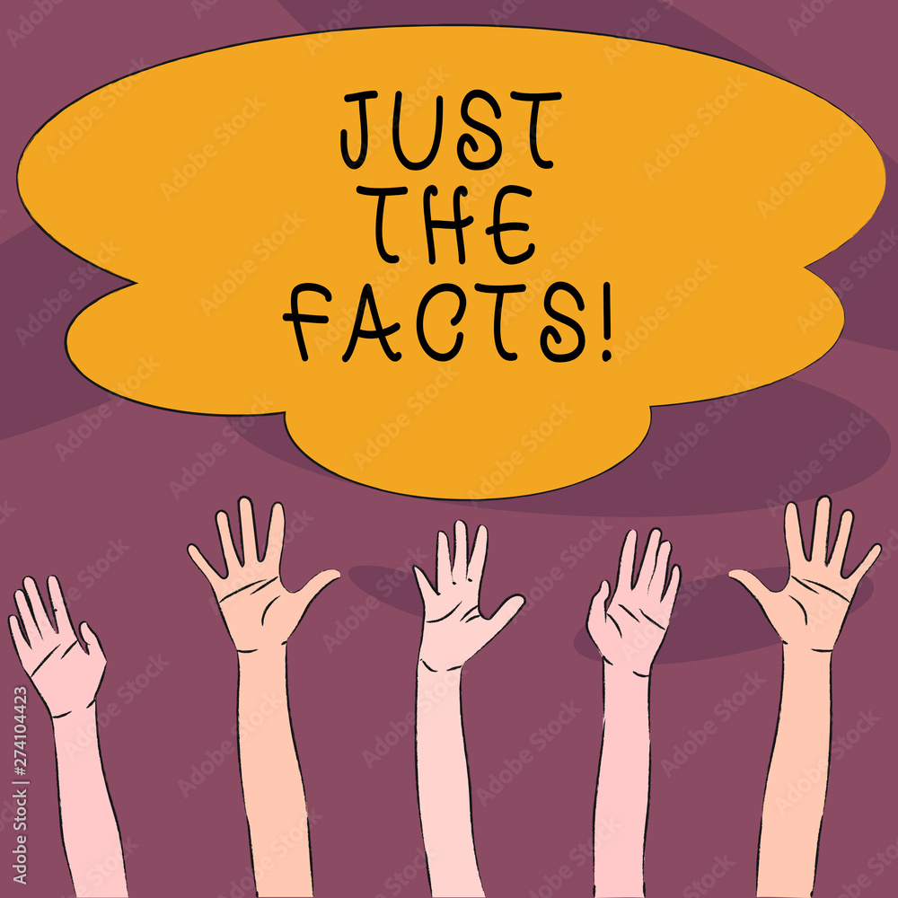 Handwriting text Just The Facts. Conceptual photo Only state exactly what happened without embellishment Multiracial Diversity Hands Raising Upward Reaching for Colorful Big Cloud Handwriting text Just The Facts. Conceptual photo Only state exactly what happened without embellishment Multiracial Diversity Hands Raising Upward Reaching for Colorful Big Cloud