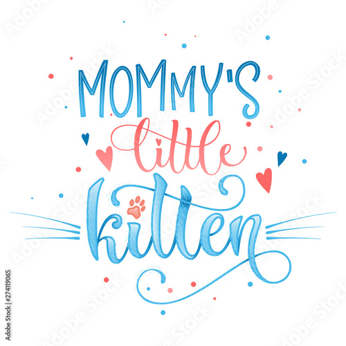 Mommy's little kitten quote. Blue color baby shower hand drawn calligraphy style lettering phrase. Boho elements, whiskers decor. Boy, girl card, poster, print, stiker, shirt design.
