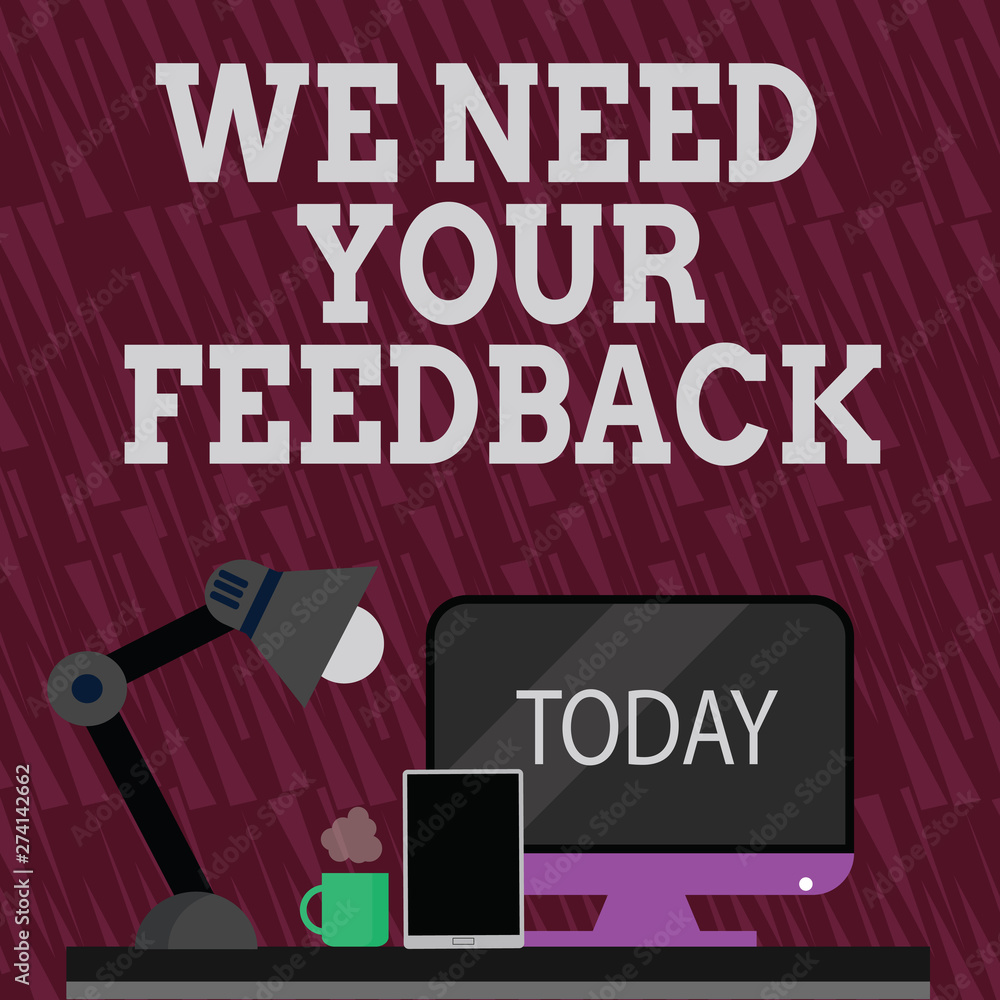 Fototapeta premium Text sign showing We Need Your Feedback. Business photo showcasing criticism given to say can be done improvement Arrangement of Workspace for Nightshift Worker with Computer,Tablet and Lamp