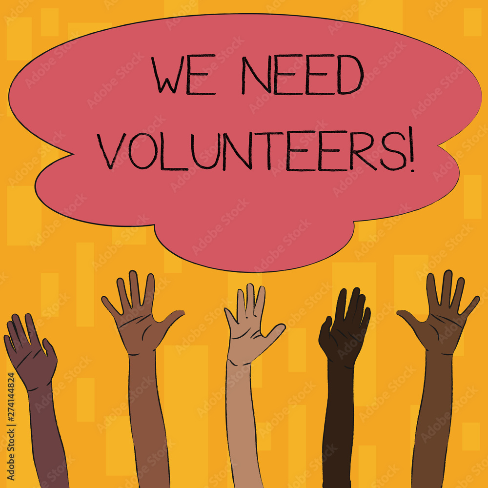 Text sign showing We Need Volunteers. Business photo text someone who does work without being paid for it Multiracial Diversity Hands Raising Upward Reaching for Colorful Big Cloud Text sign showing We Need Volunteers. Business photo text someone who does work without being paid for it Multiracial Diversity Hands Raising Upward Reaching for Colorful Big Cloud
