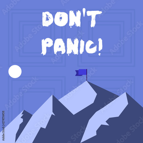 Writing note showing Don T Panic. Business concept for suddenly feel so worried or frightened that you can not behave Mountains with Shadow Indicating Time of Day and Flag Banner