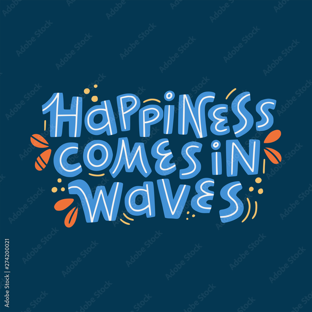 Obraz premium Happiness comes in waves flat vector lettering in scandinavian style.