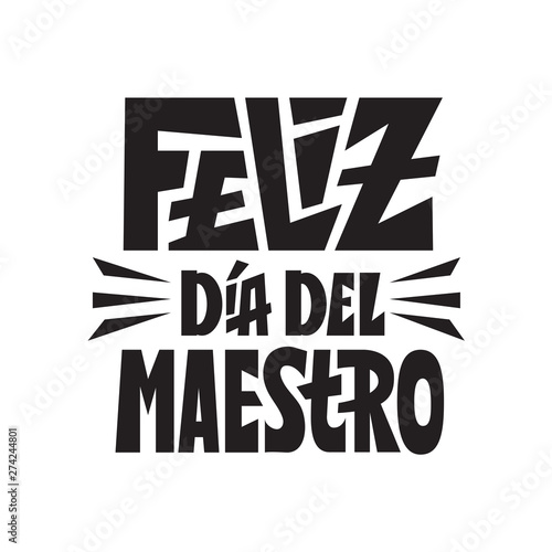 Happy teachers day feliz dia del maestro spanish language. Congratulation card for gifts. Hand lettering quote.