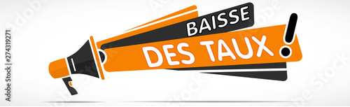 Mégaphone : Baisse des taux