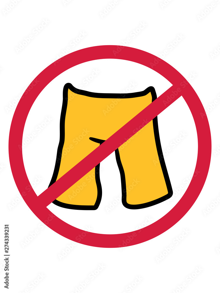 keine hose anziehen kurze shorts verboten schild zeichen symbol zone