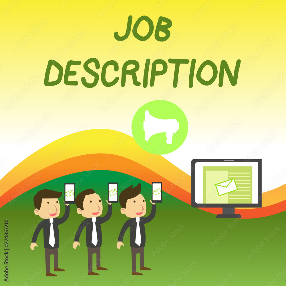 Conceptual hand writing showing Job Description. Concept meaning a formal account of an employee s is responsibilities SMS Email Marketing Media Audience Attraction PC Loudspeaker Conceptual hand writing showing Job Description. Concept meaning a formal account of an employee s is responsibilities SMS Email Marketing Media Audience Attraction PC Loudspeaker