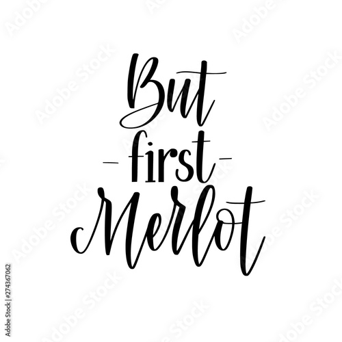But first merlot funny wine lover quote. Calligraphy lettering design