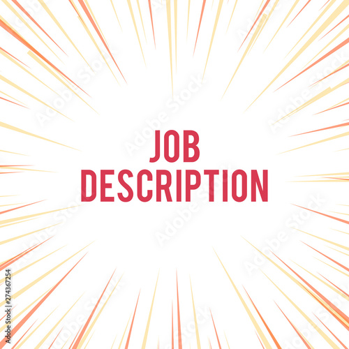 Handwriting text writing Job Description. Conceptual photo a formal account of an employee s is responsibilities Sunburst Explosion Yellow Orange Pastel Rays Beams Depth and Perspective
