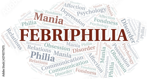 Febriphilia word cloud. Type of Philia.