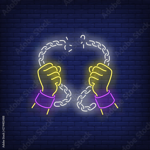 Hands in manacles breaking chain neon sign. Justice, prisoner, enforcement design. Night bright neon sign, colorful billboard, light banner. Vector illustration in neon style.