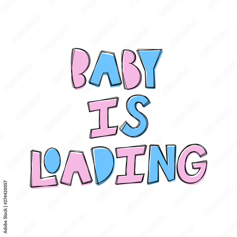 Baby Is Loading - hand lettering phrase.
