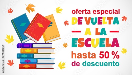 Vector poster Back to school Sale on white background, Spanish translation De vuelta a la escuela Oferta. Education banner with stack of book and colorful text. Design for web, social media, flyer.