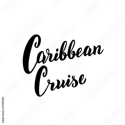 Caribbean cruise typography text. Hand drawn lettering banner. Cruise liners tourist agency template. Vector eps 10.