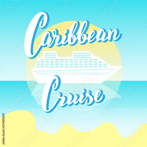 Caribbean cruise lines banner. Cruise liners tourist agency template. Advertising poster, apparel print, card design. Vector eps 10.