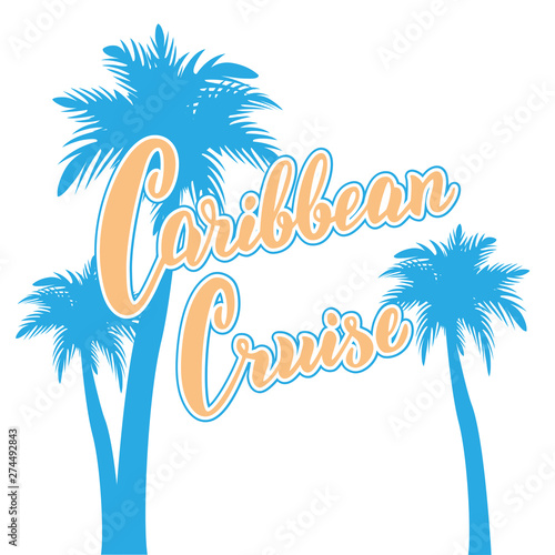 Caribbean cruise text card. Hand drawn lettering poster with palms. Cruise liners tourist agency template. Vector eps 10.