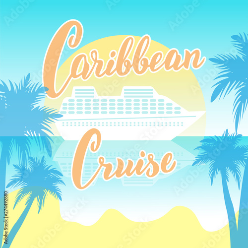 Caribbean cruise typography poster with liner and palm trees. Trendy lettering banner for cruise line trips. Tourist agency logo. Apparel print, postcard, souvenir design. Vector eps 10.