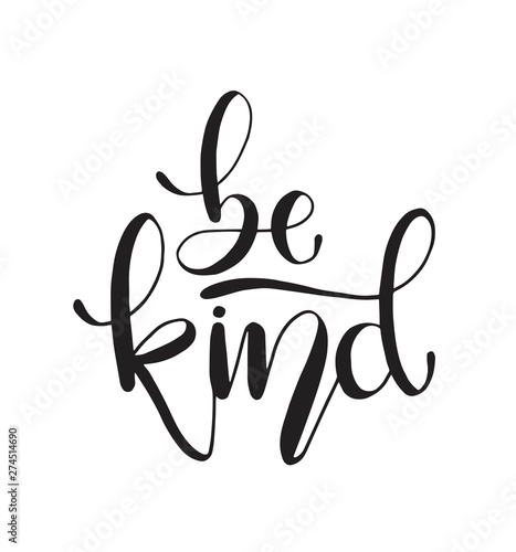 Be kind hand written lettering. Inspirational quote. Vector illustration